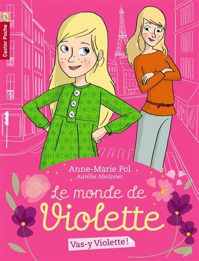 Le monde de Violette. Vol. 1. Vas-y, Violette ! | Anne-Marie Pol, Aurélie Abolivier