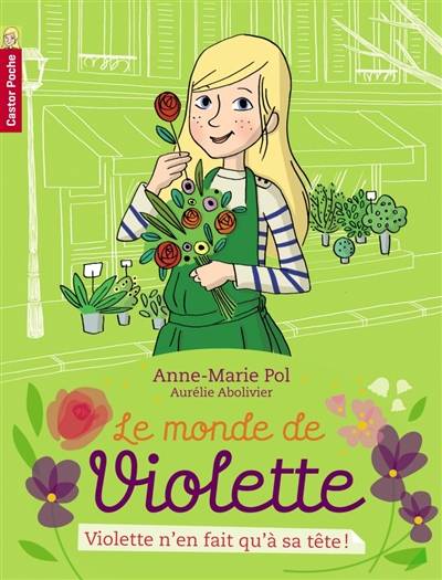 Le monde de Violette. Vol. 2. Violette n'en fait qu'à sa tête ! | Anne-Marie Pol, Aurélie Abolivier