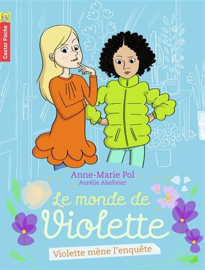 Le monde de Violette. Vol. 3. Violette mène l'enquête | Anne-Marie Pol, Aurélie Abolivier