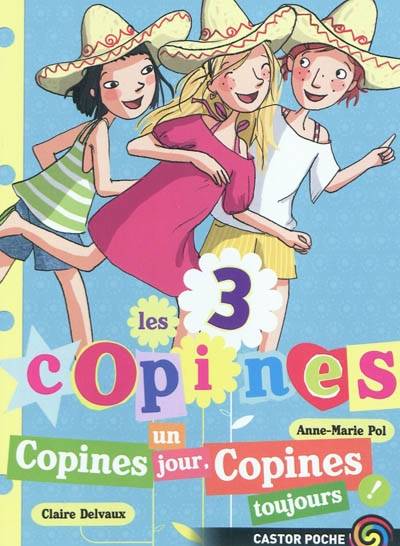 Les 3 copines. Vol. 11. Copines un jour, copines toujours ! | Anne-Marie Pol, Claire Delvaux