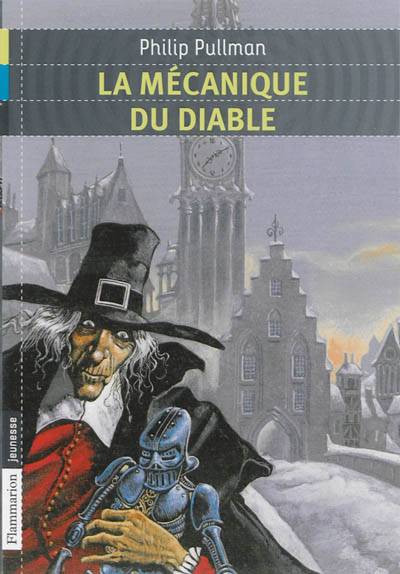 La mécanique du diable | Philip Pullman, Peter Bailey, Agnès Piganiol