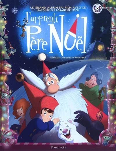 L'apprenti Père Noël : le grand album du film avec CD | Alexandre Reverend, Lorant Deutsch