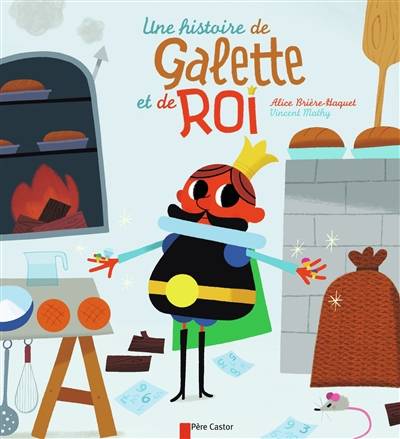 Une histoire de galette et de roi | Alice Brière-Haquet, Vincent Mathy