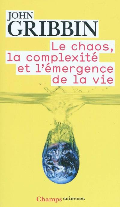 Le chaos, la complexité et l'émergence de la vie | John Gribbin, Laurence Decreau