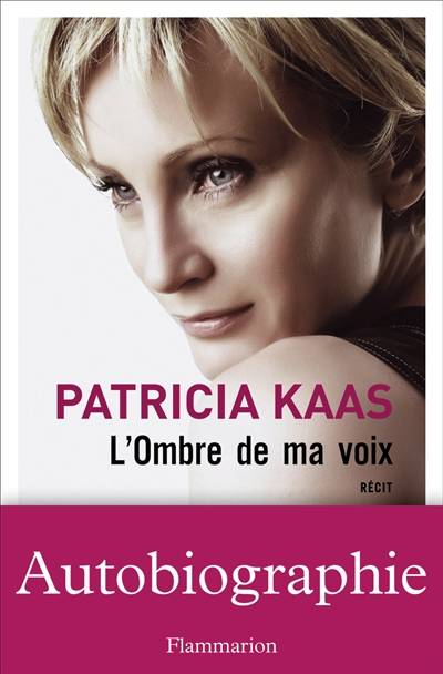 L'ombre de ma voix : récit | Patricia Kaas, Sophie Blandinières