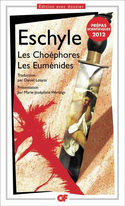 Les Choéphores. Les Euménides | Eschyle, Daniel Loayza, Marie-Joséphine Werlings, Daniel Loayza