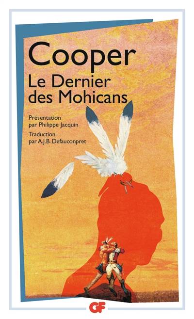 Le dernier des Mohicans : histoire de mil sept cent cinquante-sept | James Fenimore Cooper, Philippe Jacquin, Auguste-Jean-Baptiste Defauconpret