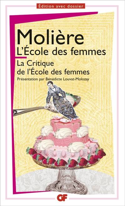 L'école des femmes. La critique de L'école des femmes | Molière, Bénédicte Louvat-Molozay