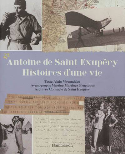 Antoine de Saint Exupéry, histoires d'une vie | Alain Vircondelet, Martine Martinez Fructuoso, Consuelo de Saint-Exupery