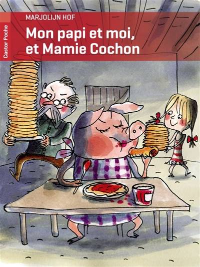 Mon papi et moi, et Mamie Cochon | Marjolijn Hof, Judith Ten Bosch, Emmanuèle Sandron