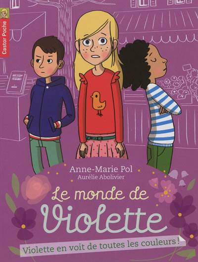 Le monde de Violette. Vol. 5. Violette en voit de toutes les couleurs ! | Anne-Marie Pol, Aurelie Abolivier