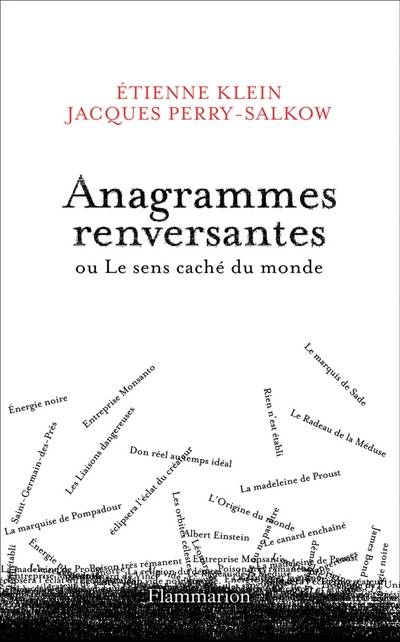 Anagrammes renversantes ou Le sens caché du monde | Etienne Klein, Jacques Perry-Salkow, Donatien Mary