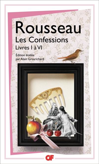 Les confessions. Vol. 1. Livres I à VI | Jean-Jacques Rousseau, Alain Grosrichard