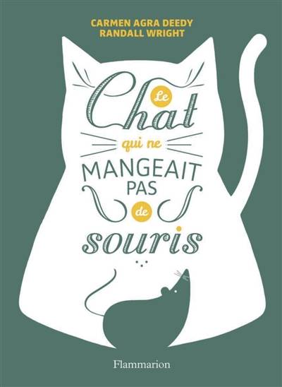 Le chat qui ne mangeait pas de souris | Carmen Agra Deedy, Randall Wright, Barry Moser, Marie Hermet