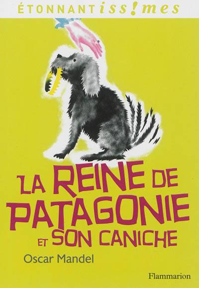 La reine de Patagonie et son caniche | Oscar Mandel, Marie-Luce Raillard, Donatien Mary