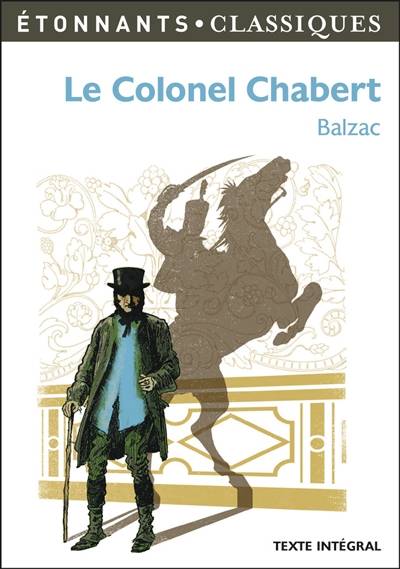 Le colonel Chabert : texte intégral | Honoré de Balzac, Nadine Satiat