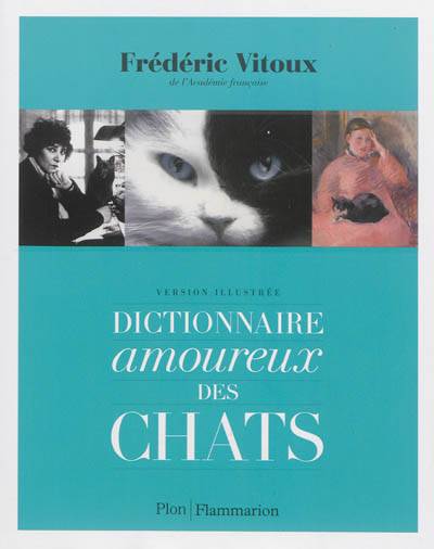 Dictionnaire amoureux des chats : version illustrée | Frédéric Vitoux