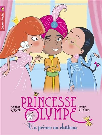 Princesse Olympe. Vol. 5. Un prince au château | Sandra Nelson, Louis Alloing