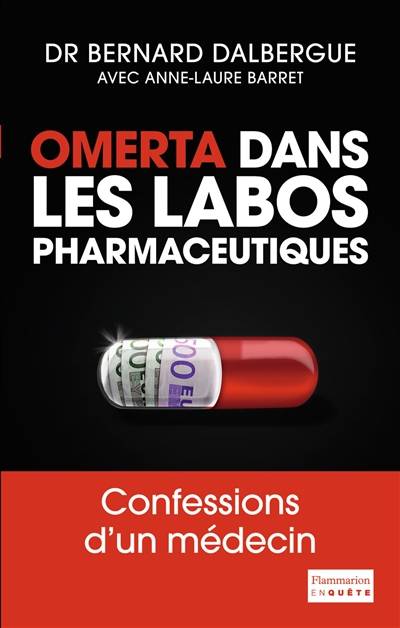 Omerta dans les labos pharmaceutiques : confessions d'un médecin | Bernard Dalbergue, Anne-Laure Barret