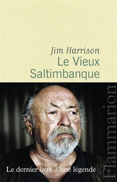 Le vieux saltimbanque | Jim Harrison, Brice Matthieussent