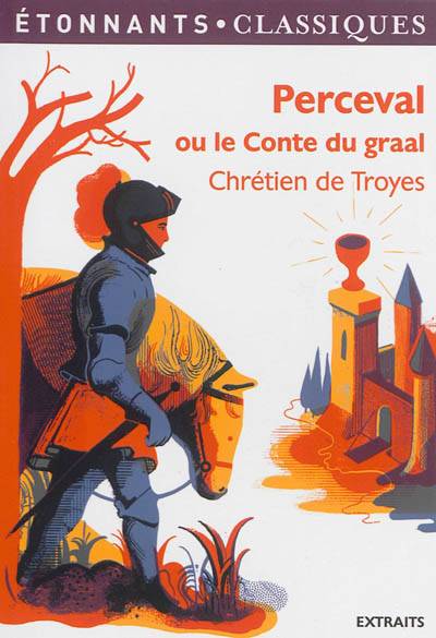 Perceval ou Le conte du Graal : extraits | Chrétien de Troyes, Hervé-François Fournier, Jean Dufournet