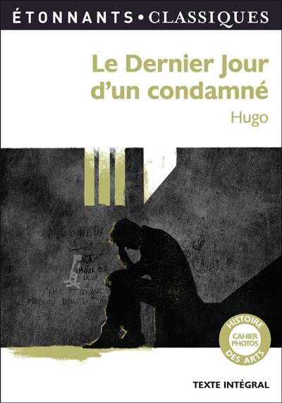 Le dernier jour d'un condamné : texte intégral | Victor Hugo, Catherine Cazaban