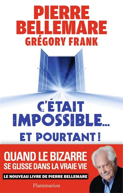 C'était impossible... et pourtant ! : quand le bizarre se glisse dans la vraie vie | Pierre Bellemare, Grégory-Frank, Évelyne Perriard