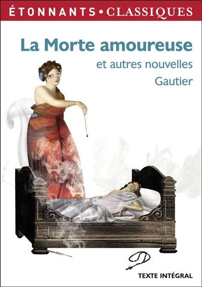 La morte amoureuse : et autres nouvelles : texte intégral | Théophile Gautier, Perrine de La Roche