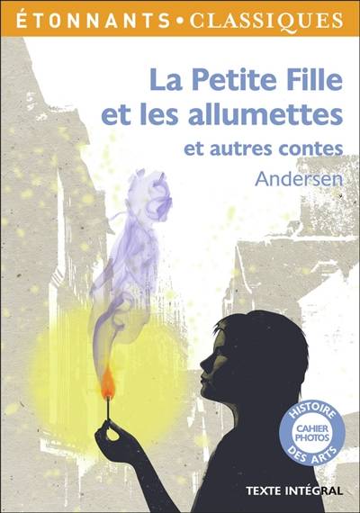 La petite fille et les allumettes : et autres contes | Hans Christian Andersen, Caecilia Pieri, Elise Sultan, David Soldi, Ernest Grégoire, Louis Moland