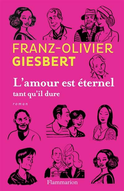 L'amour est éternel tant qu'il dure | Franz-Olivier Giesbert