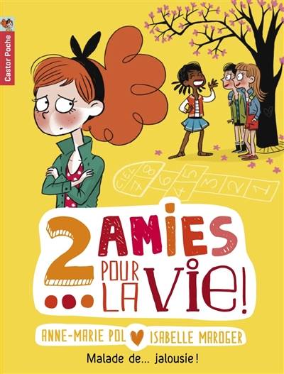 2 amies pour la vie !. Vol. 2. Malade de... jalousie ! | Anne-Marie Pol, Isabelle Maroger