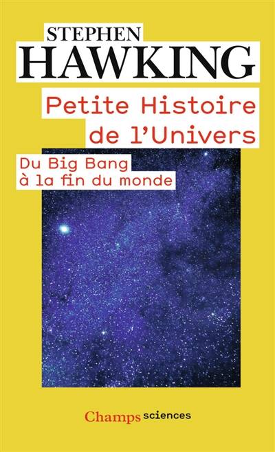 Petite histoire de l'Univers : du big bang à la fin du monde | Stephen Hawking, Carole Benton