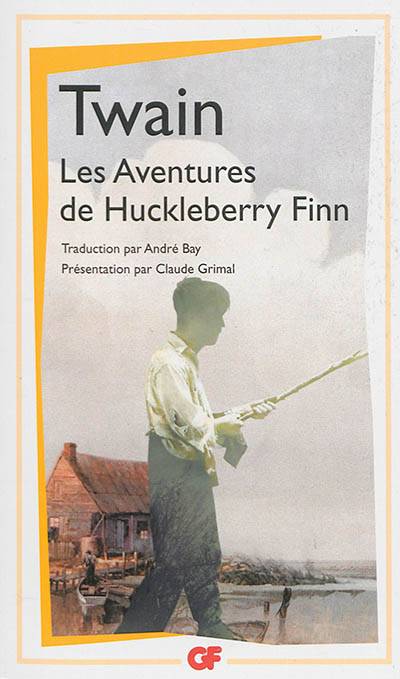 Les aventures de Huckleberry Finn | Mark Twain, Claude Grimal, Anne Boutet, Andre Bay