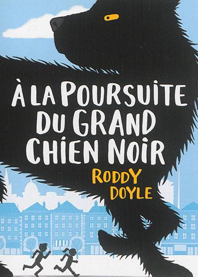 A la poursuite du grand chien noir | Roddy Doyle, Chris Judge, Marie Hermet