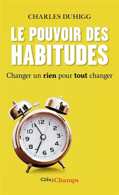 Le pouvoir des habitudes : changer un rien pour tout changer | Charles Duhigg, Johan-Frédérik Hel-Guedj