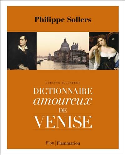 Dictionnaire amoureux de Venise : version illustrée | Philippe Sollers