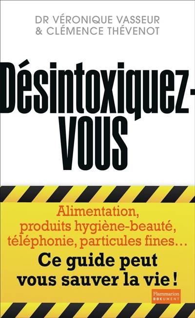 Désintoxiquez-vous : ce guide peut vous sauver la vie | Véronique Vasseur, Clémence Thévenot