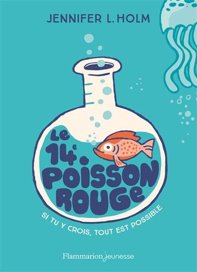 Le 14e poisson rouge : si tu y crois, tout est possible | Jennifer L. Holm, Tad Carpenter, Marie Hermet