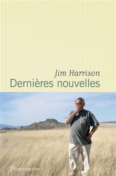 Dernières nouvelles | Jim Harrison, Brice Matthieussent