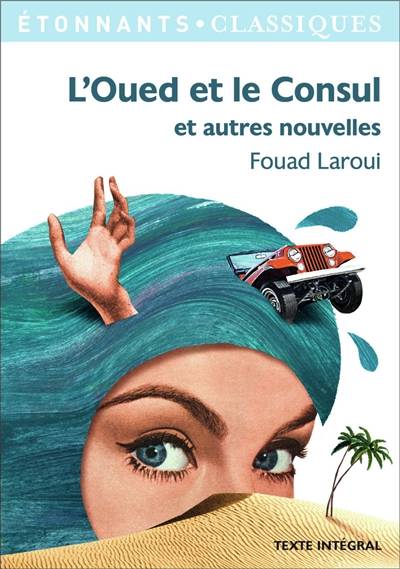 L'oued et le consul : et autres nouvelles | Fouad Laroui, Laure Sermage