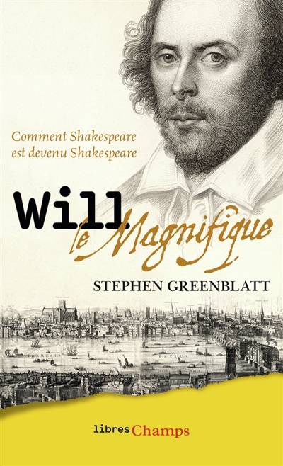 Will le magnifique : comment Shakespeare est devenu Shakespeare | Stephen Greenblatt, Marie-Anne de Beru