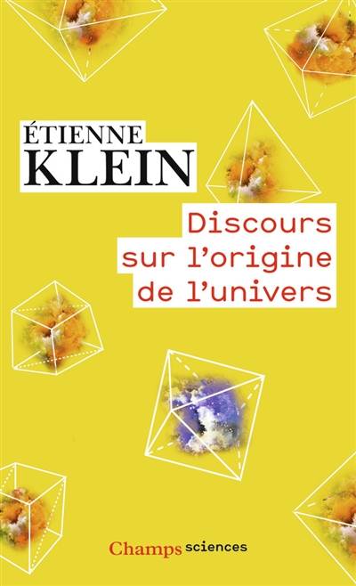 Discours sur l'origine de l'Univers | Etienne Klein