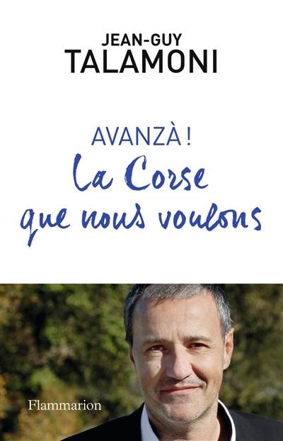 Avanza ! : la Corse que nous voulons | Jean-Guy Talamoni