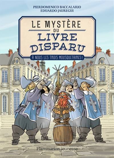 Le mystère du livre disparu. Vol. 2. A nous les trois mousquetaires ! | Pierdomenico Baccalario, Eduardo Jauregui, Faustina Fiore