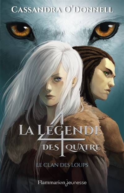 La légende des quatre. Vol. 1. Le clan des loups | Cassandra O'Donnell