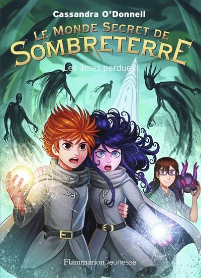 Le monde secret de Sombreterre. Vol. 3. Les âmes perdues | Cassandra O'Donnell, Jeremie Fleury