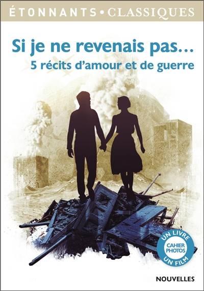 Si je ne revenais pas... : 5 récits d'amour et de guerre | Marie de Marcillac, Laurent Jullier