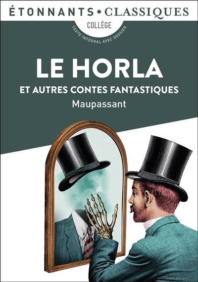 Le Horla : et autres contes fantastiques | Guy de Maupassant, Grégoire Schmitzberger