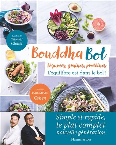 Bouddha bol : légumes, graines, protéines : l'équilibre est dans le bol ! | Jean-Michel Cohen, Thomas Clouet