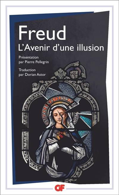 L'avenir d'une illusion | Sigmund Freud, Pierre Pellegrin, Dorian Astor